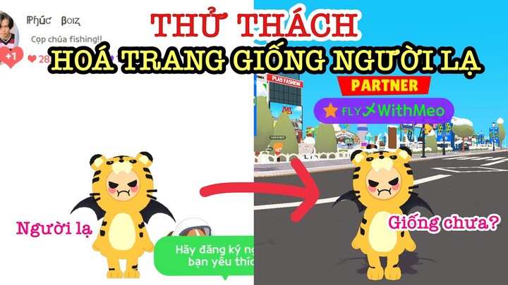 PLAY TOGETHER | THỬ THÁCH HOÁ TRANG GIỐNG NGƯỜI LẠ 😂🙏🏻