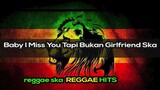 Baby I Miss You Tapi Bukan Girlfriend - Lagu Reggae 2024