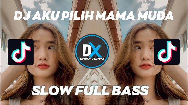 DJ AKU PILIH MAMA MUDA X MALPAL SLOW TIKTOK 2022