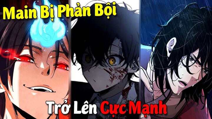 Top 7 Manhua/Manhwa Main Trở Lên Cực Mạnh Sau Khi Bị Phản Bội