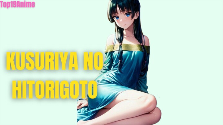 KUSURIYA NO HITORIGOTO: Gadis Apoteker yang sembunyikan wajah cantiknya