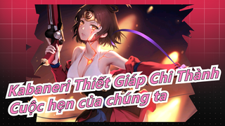 [Kabaneri Thiết Giáp Chi Thành/Hoành tráng/Mashup] Tôi không quên cuộc hẹn của chúng ta