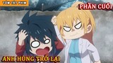 Tóm Tắt Anime Hay: Anh Hùng Trở Lại Phần Cuối | Review Anime