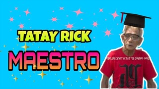 TATAY RICK:MAESTRO