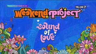 Weekend Project: Sound of Love TRANS 7 FULL 13 Oktober 2024