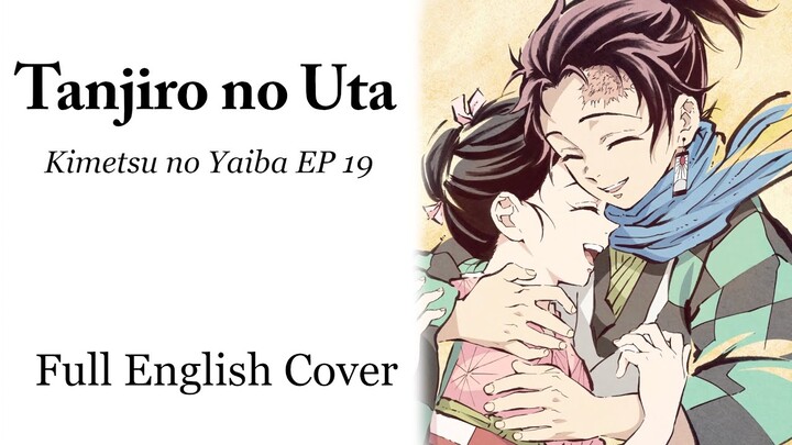 Kimetsu no Yaiba EP 19 ED - "Kamado Tanjiro no Uta" | Full English Cover