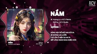 NẮM CHẶT ĐÔI BÀN TAY ĐỪNG RỜI XA NHAU REMIX TIKTOK - NẮM | Hương Ly x ACV Remix