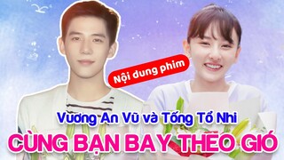 Vương An Vũ đồng hành cùng Tống Tổ Nhi trong CÙNG BẠN BAY THEO GIÓ (To Fly With You)