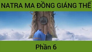 Natra ma đồng giáng thế #6