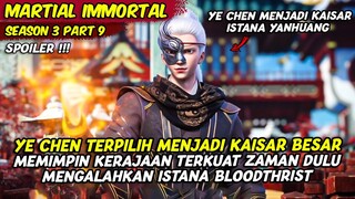 YE CHEN TERPILIH MENJADI SEORANG KAISAR ISTANA YANHUANG | MARTIAL IMMORTAL | SEASON 3 PART 9