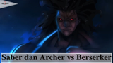 Fate/Stay Night - Saber dan Archer vs Berserker