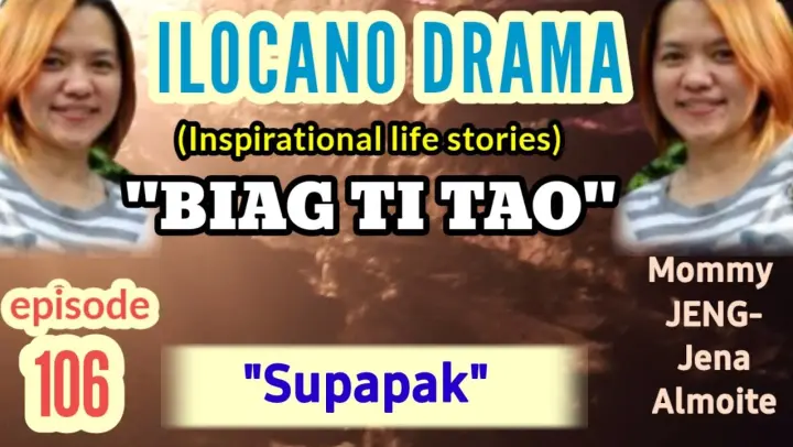 INSPIRATIONAL DRAMA ilocano- BIAG TI TAO (episode 106) "Supapak" (Mommy JENG-Jena Almoite)