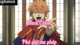 Black Clover _Tập 19- Phá giải ma pháp