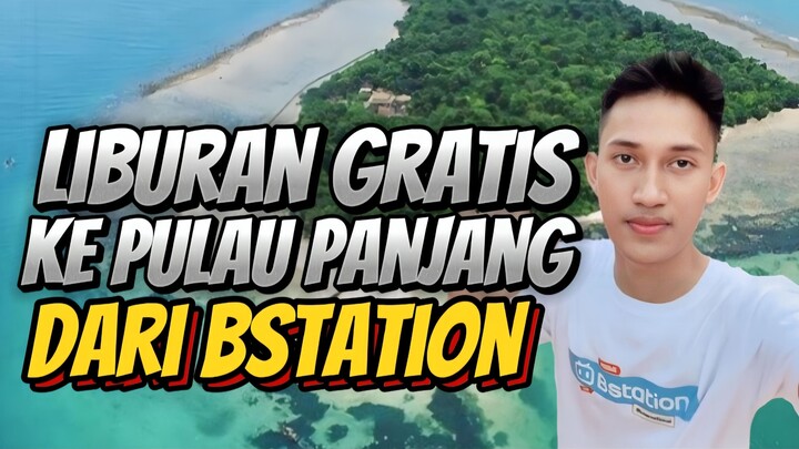 Liburan Gratis Ke Pulau Panjang Dari Bstation😁🔥