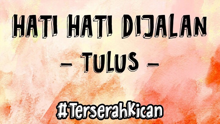 HATI HATI DIJALAN - TULUS | #TerserahKican