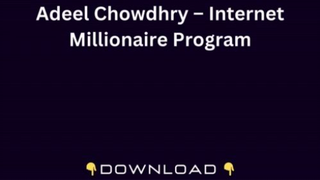 Adeel Chowdhry – Internet Millionaire Program