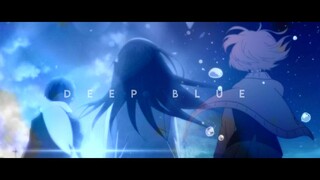 AMV | DEEP BLUE |