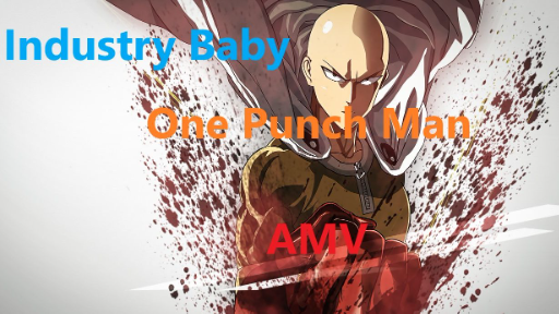Industry baby - OPM [AMV]