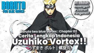 FULL CERITA BORUTO TWO BLUE VORTEX CHAPTER 2 RASENGAN PANGERAN UZUHIKO VORTEX SUBTITLE INDONESIA