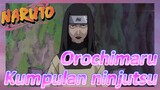 Orochimaru Kumpulan ninjutsu