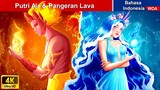 Putri Air & Pangeran Lava ‍🌟 Dongeng Bahasa Indonesia ✨ WOA Indonesian Fairy Tales