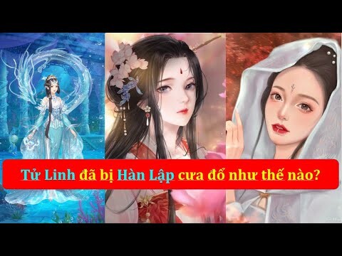 Đệ nhất Mỹ nhân Tử Linh đã bị Hàn Lập cưa đổ như thế nào? | Phàm Nhân Tu Tiên | Hàn Lão Ma