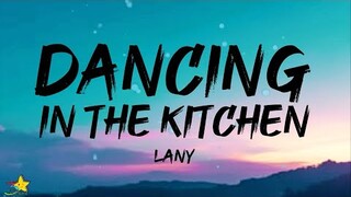 LANY - dancing in the kitchen (Lyrics)