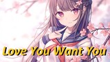 ♫ Switching Vocals ♫ Đắm Say || Love You Want You (Nightcore) ✔.