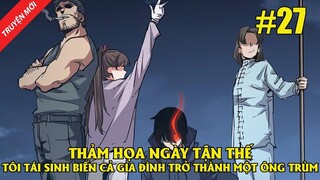 Thảm Họa Ngày Tận Thế, Tôi Tái Sinh Biến Cả Gia Đình Trở Thành Một Ông Trùm Tập 27