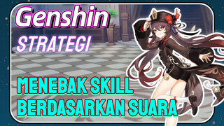 [Genshin, Strategi] Menebak skill berdasarkan suara