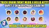 TRICK DRAW EVENT MLBB X HELLO KITTY PAKAI TICKET DRAW GRATISAN!! LANGSUNG DAPET 3 SKIN EPIC