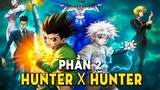 Tóm Tắt Anime: Hunter X Hunter Thợ Săn Tý Hon (Phần 2 ) Mọt Otaku
