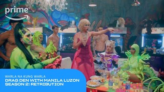 Drag Den with Manila Luzon Season 2: Retribution: Warla Na Kung Warla | Prime Video