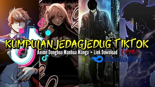 KUMPULAN JEDAGJEDUG ANIME DONGHUA MANHUA MANGA FYP TIKTOK TERBARU 2024 + LINK DOWNLOAD