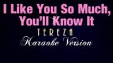 I LIKE YOU SO MUCH, YOU'LL KNOW IT - Tereza [KARAOKE VERSION] (æˆ‘å¤šå–œæ¬¢ä½ ï¼Œä½ ä¼šçŸ¥é�“) - OST A Love So Beautiful