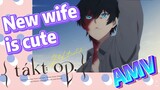 [Takt Op. Destiny]  AMV | New wife is cute