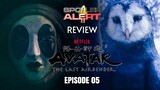 (SPOILER ALERT REVIEW) AVATAR: The Last Airbender EP05