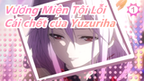 Vương Miện Tội Lỗi| Cái chết của Yuzuriha (Release My Soul)_1