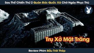 [Review Phim] Sau Thế Chiến Thứ 2 Quân Đức Quốc Xã Xây Dựng Căn Cứ Tại Mặt Trăng Chờ Ngày Phục Thù