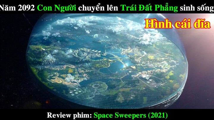 Năm 2092 Con Người chuyển lên Trái Đất Phẳng sinh sống | REVIEW PHIM Space Sweepers 2021