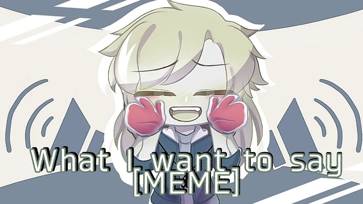 What I want to say [MEME] |ft. Farm Sans // Farmer Sans| Undertale AU (Gacha Club)