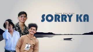 Sorry Ka - Arcos, Aloy and Tyrone ( Lyrics )