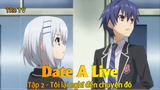 Date A Live Tập 2 - Tôi lại nghĩ đến chuyện đó