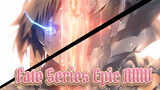 Fate Series: Epic Mixed Cuts | AMV / Epic