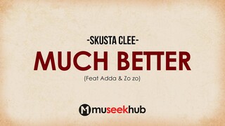 Skusta Clee - Much Better feat Adda & Zo zo [ Full HD ] Lyrics 🎵