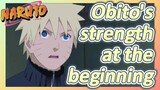 Obito's strength at the beginning