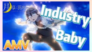 [Industry Baby] AMV