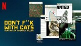 Don't F**K With Cats : Hunting an Internet Killer Episode: 1 - Kucing-Kucingan