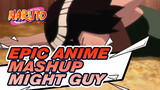 Attention ! / Might Guy / Quite Hard-working / Epic Anime Mashup