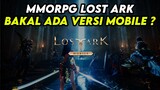 MMORPG LOST ARK BAKAL ADA VERSI MOBILE ? SERIUS ? - LOST ARK MOBILE